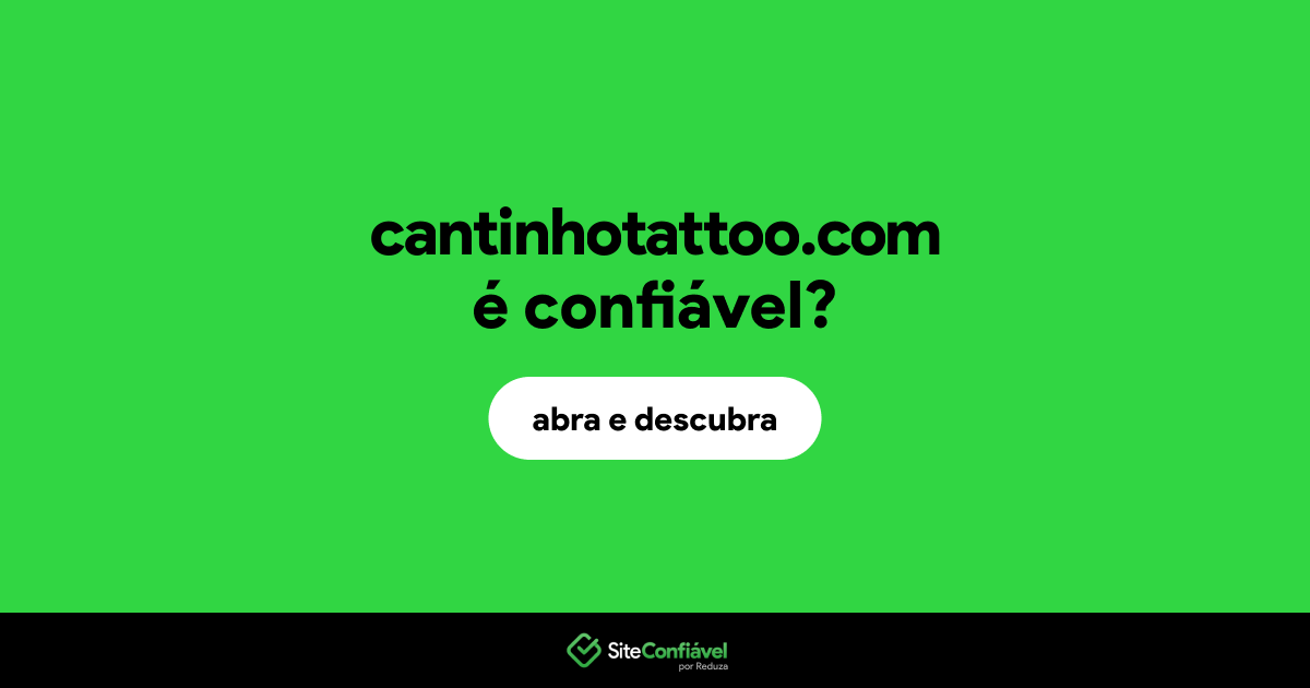O site cantinhotattoo.com é confiável?