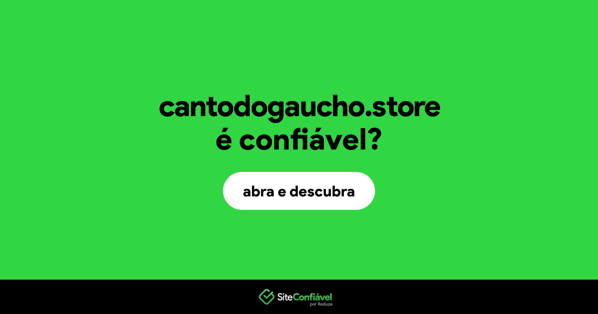 O site cantodogaucho.store é confiável?