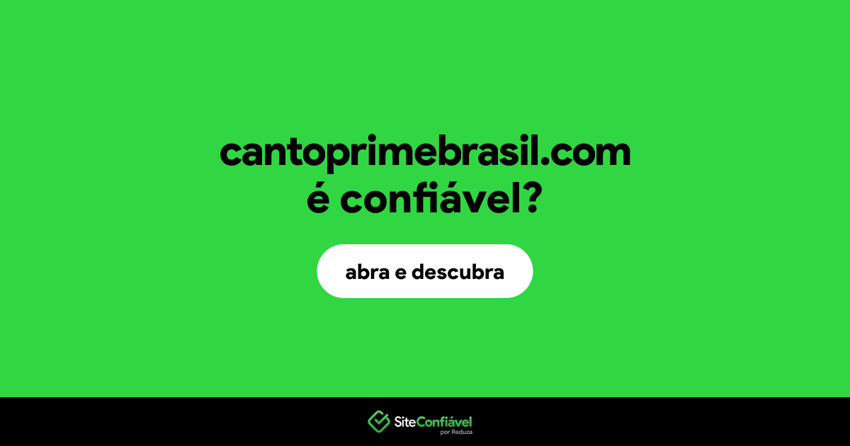 O site cantoprimebrasil.com é confiável?