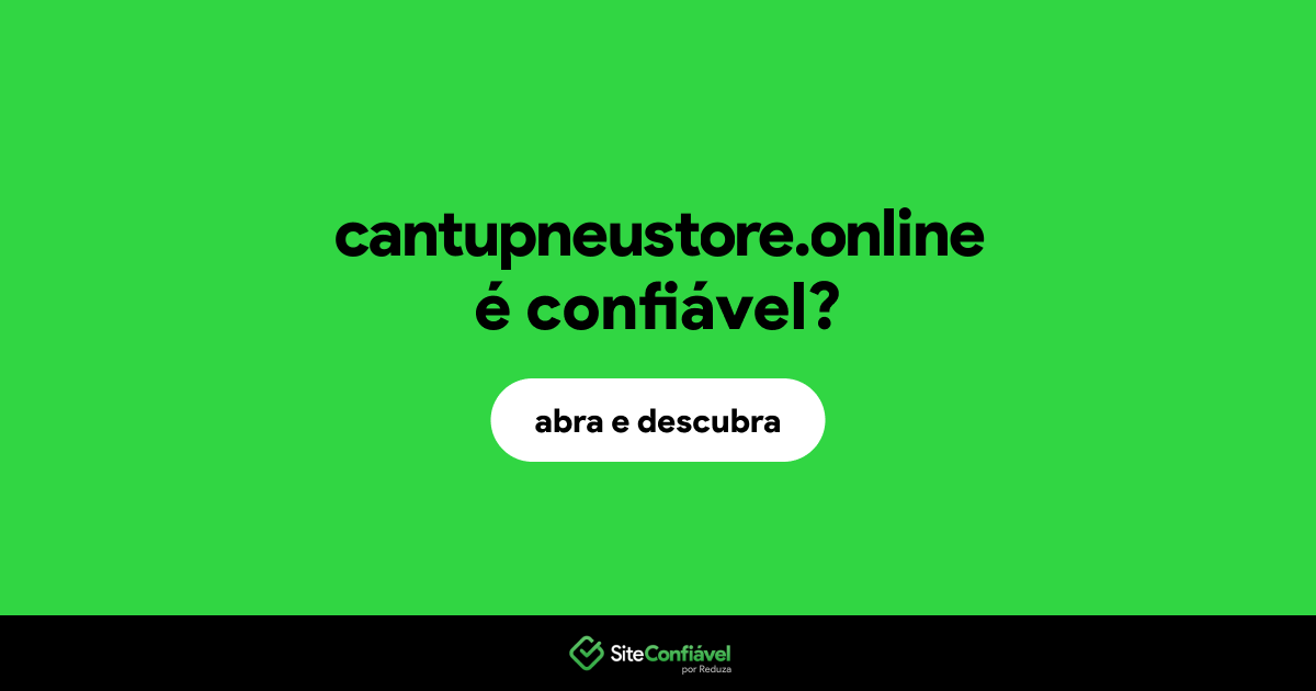 O site cantupneustore.online é confiável?