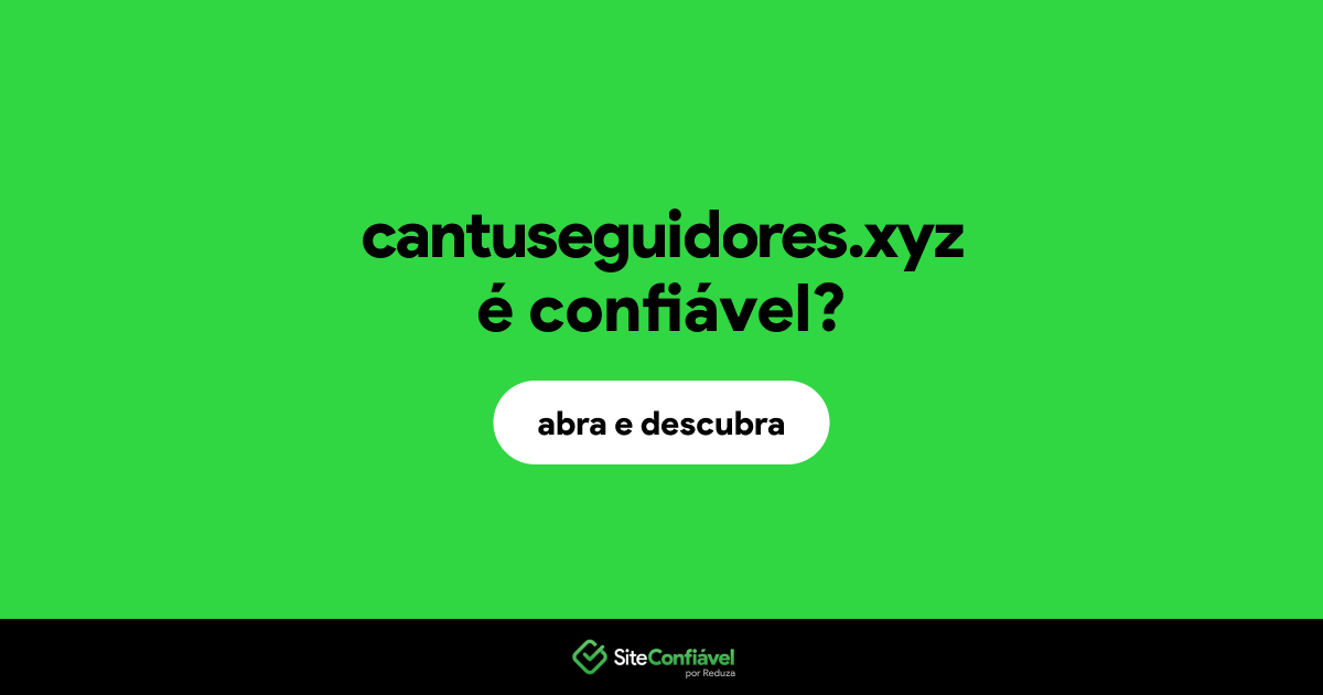 O site cantuseguidores.xyz é confiável?