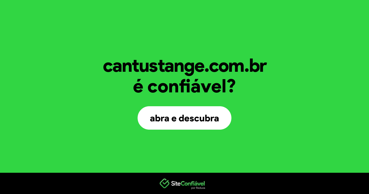 O site cantustange.com.br é confiável?