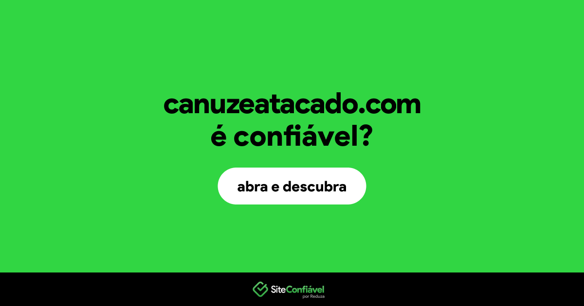 O site canuzeatacado.com é confiável?