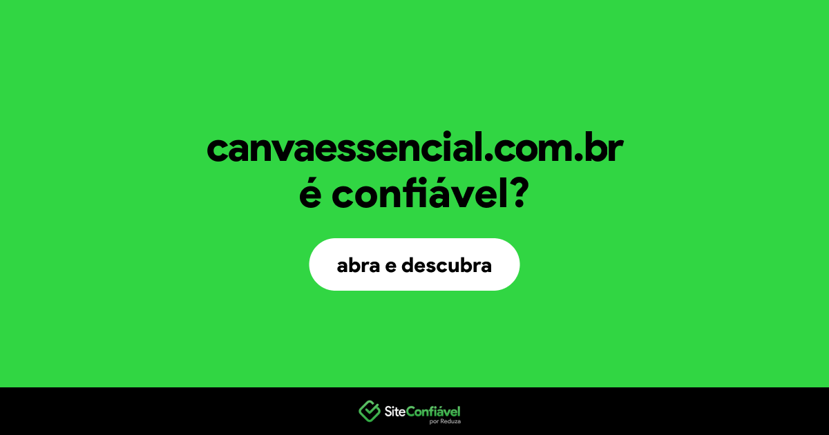 O site canvaessencial.com.br é confiável?