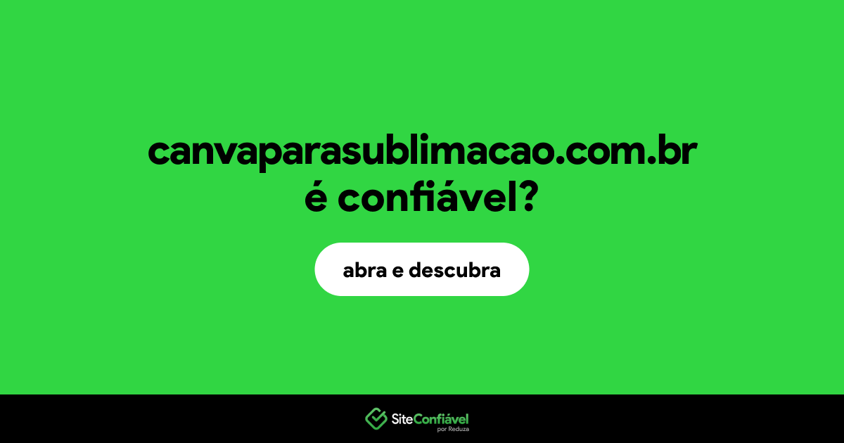 O site canvaparasublimacao.com.br é confiável?