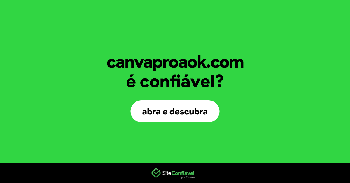 O site canvaproaok.com é confiável?