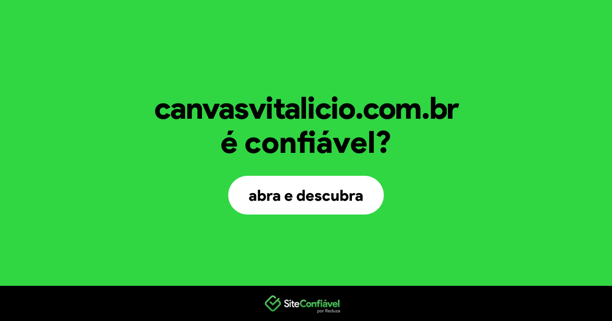 O site canvasvitalicio.com.br é confiável?