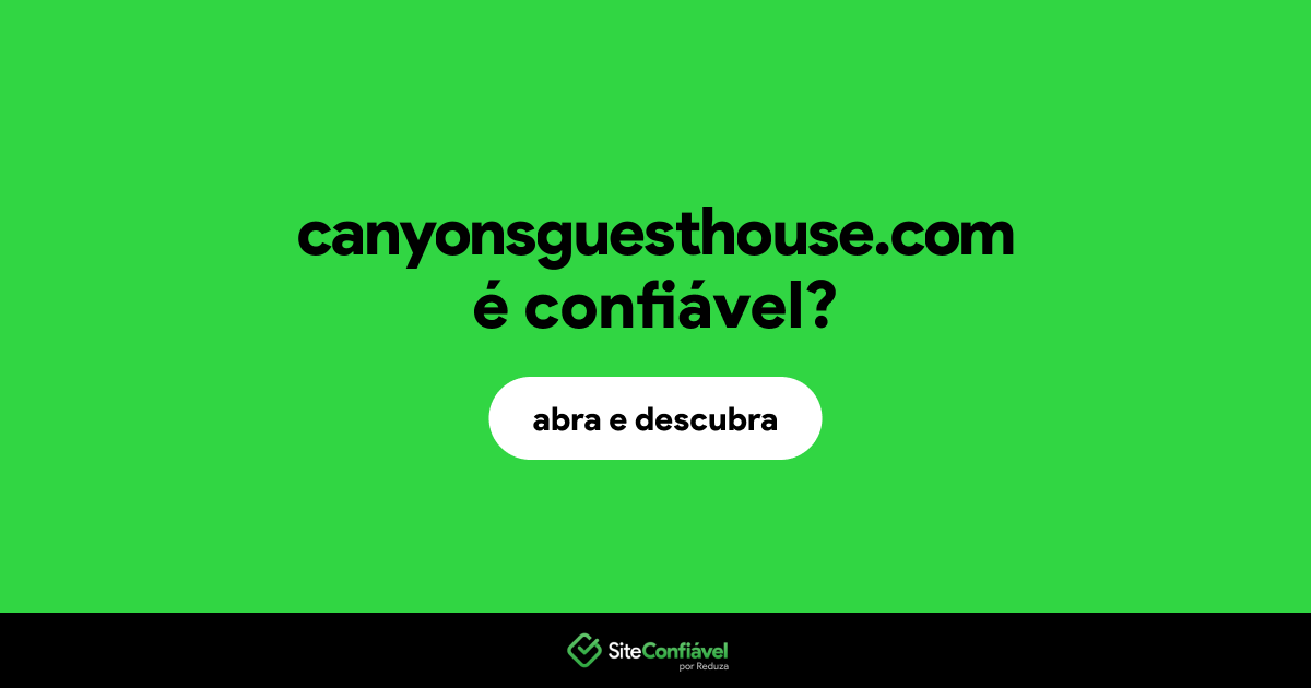 O site canyonsguesthouse.com é confiável?