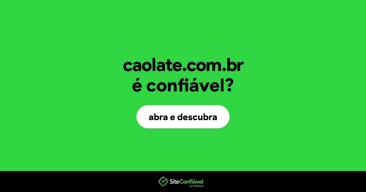 O site caolate.com.br é confiável?
