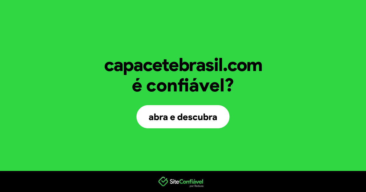 O site capacetebrasil.com é confiável?
