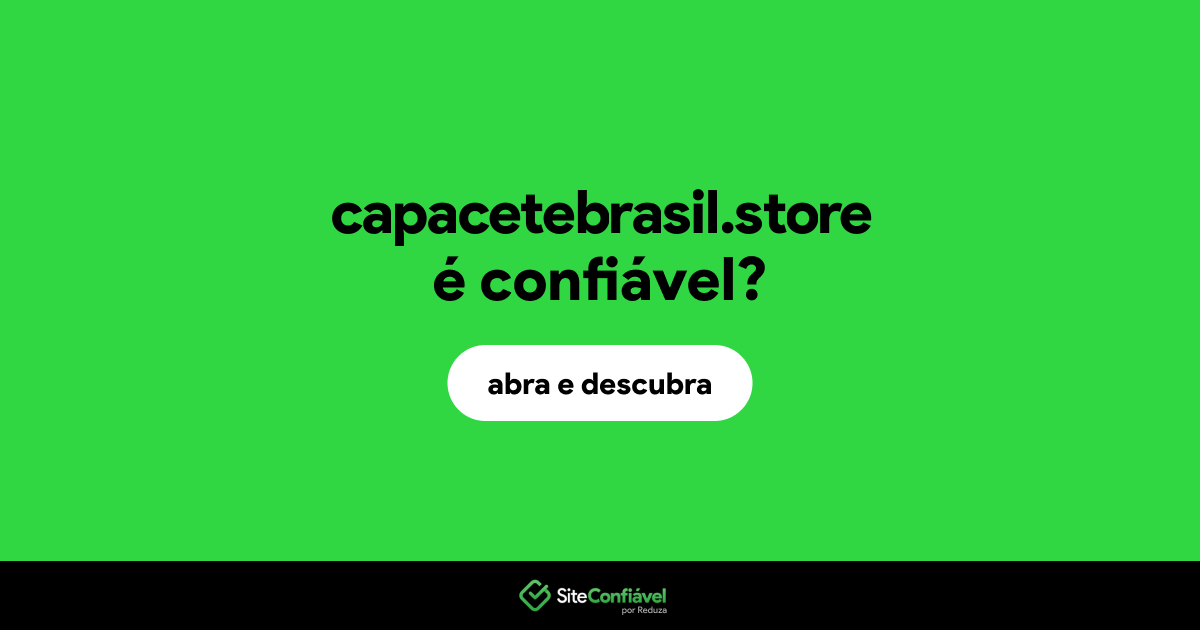 O site capacetebrasil.store é confiável?
