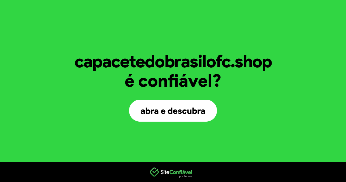 O site capacetedobrasilofc.shop é confiável?