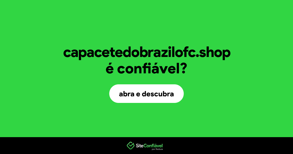 O site capacetedobrazilofc.shop é confiável?