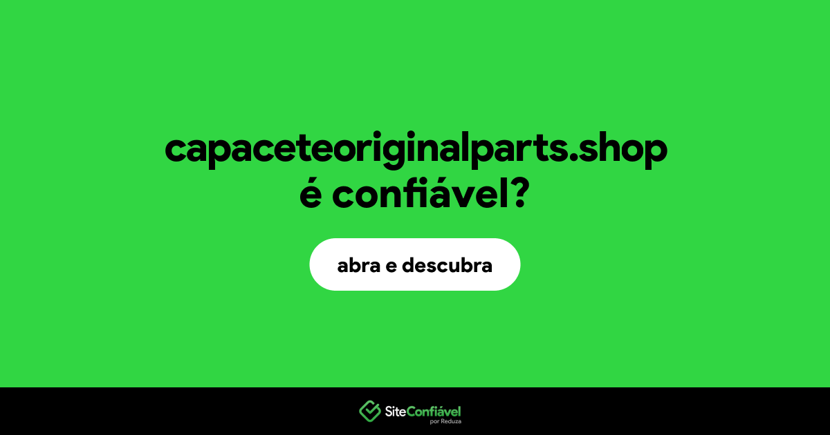 O site capaceteoriginalparts.shop é confiável?