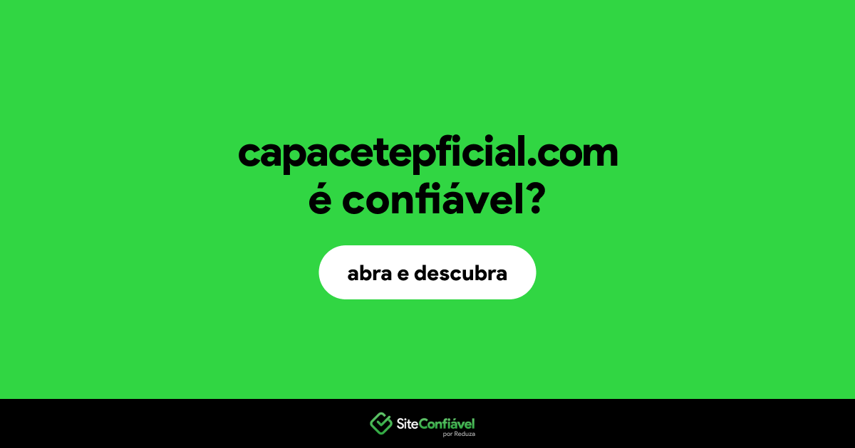 O site capacetepficial.com é confiável?