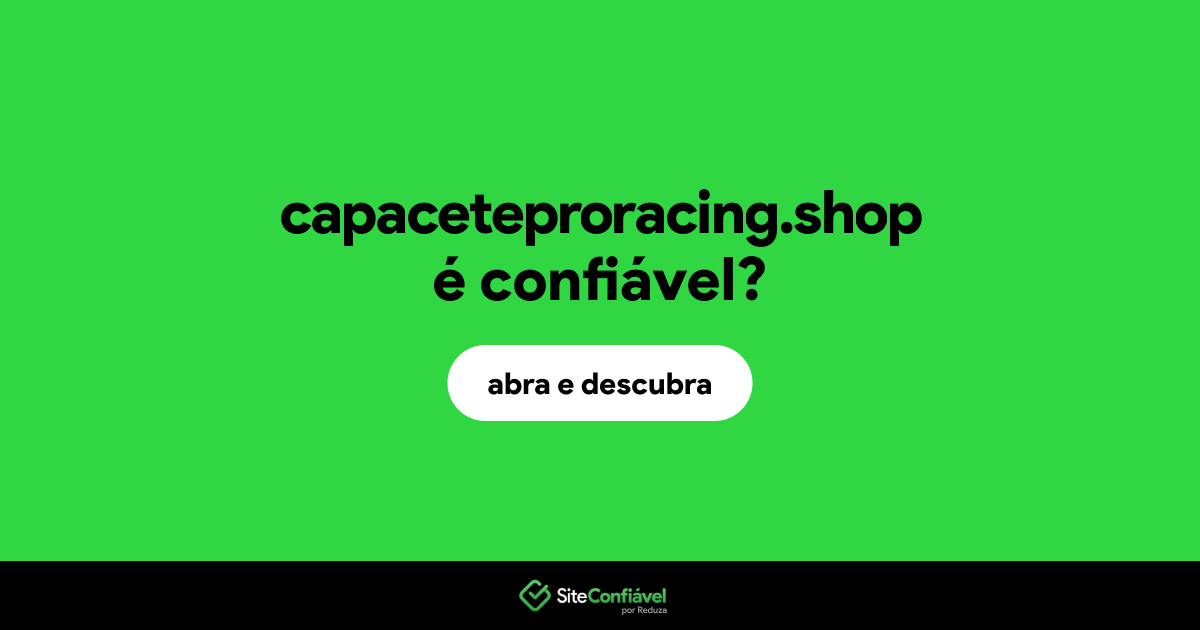 O site capaceteproracing.shop é confiável?