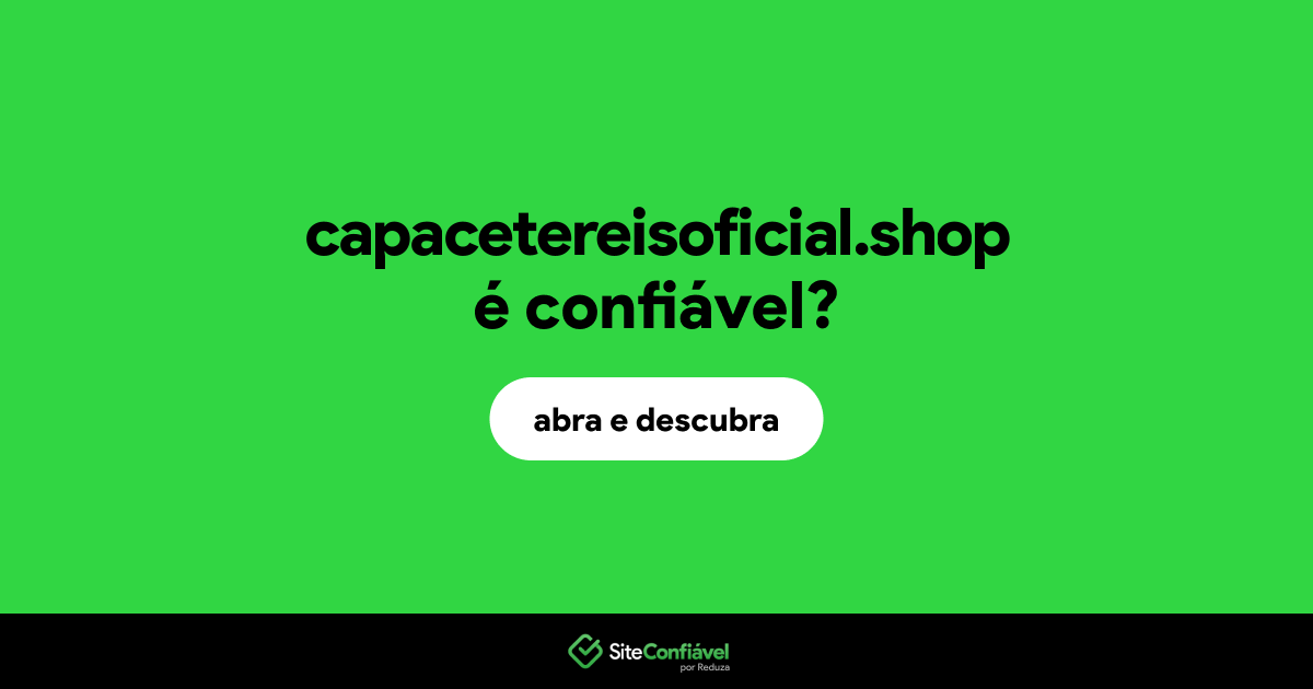 O site capacetereisoficial.shop é confiável?