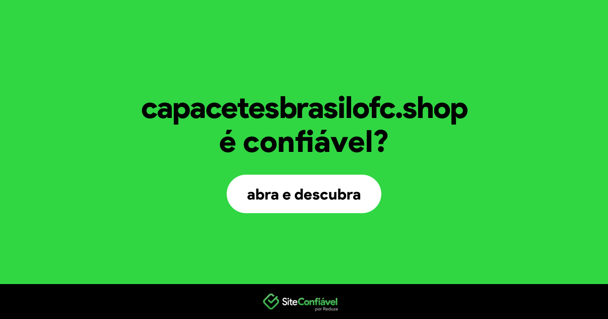 O site capacetesbrasilofc.shop é confiável?