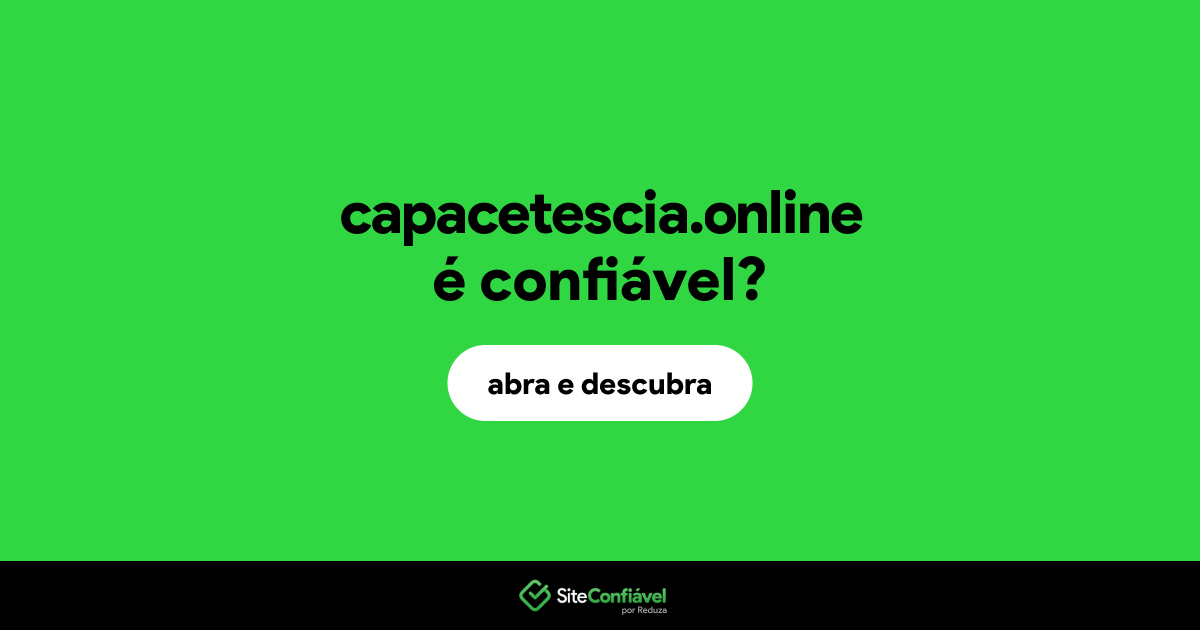 O site capacetescia.online é confiável?