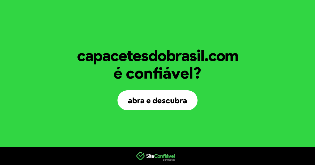 O site capacetesdobrasil.com é confiável?