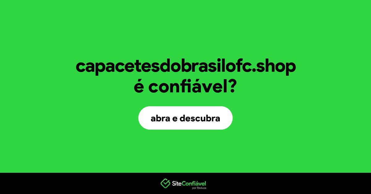 O site capacetesdobrasilofc.shop é confiável?