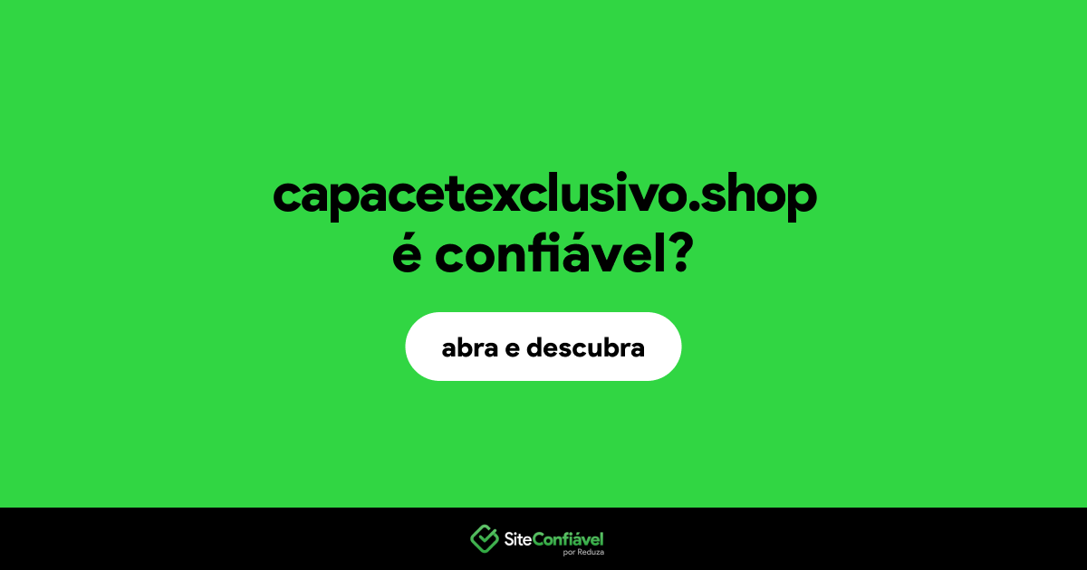 O site capacetexclusivo.shop é confiável?