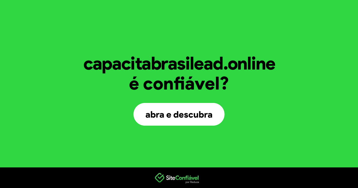 O site capacitabrasilead.online é confiável?