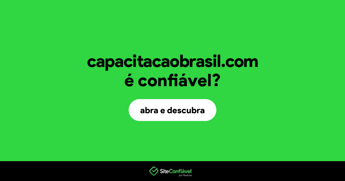 O site capacitacaobrasil.com é confiável?