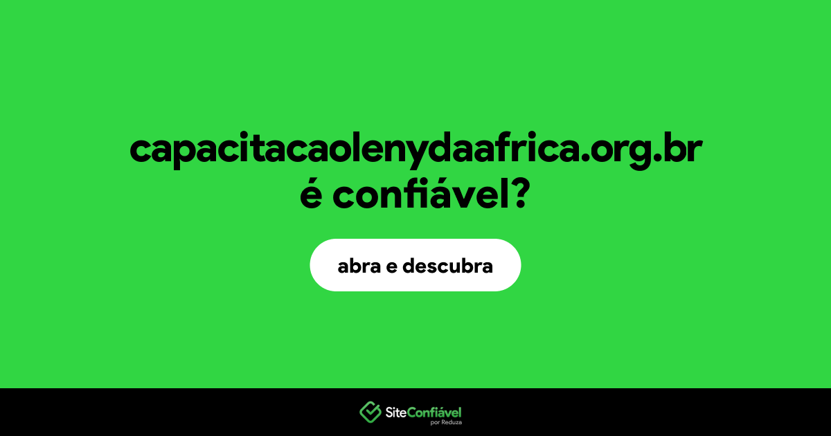 O site capacitacaolenydaafrica.org.br é confiável?