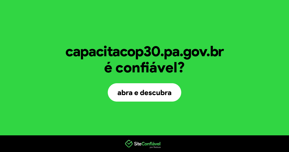 O site capacitacop30.pa.gov.br é confiável?