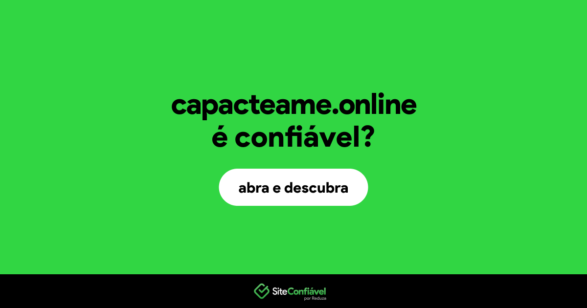 O site capacteame.online é confiável?