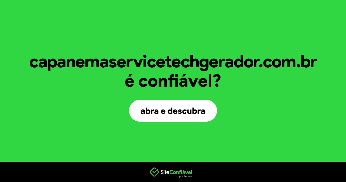O site capanemaservicetechgerador.com.br é confiável?