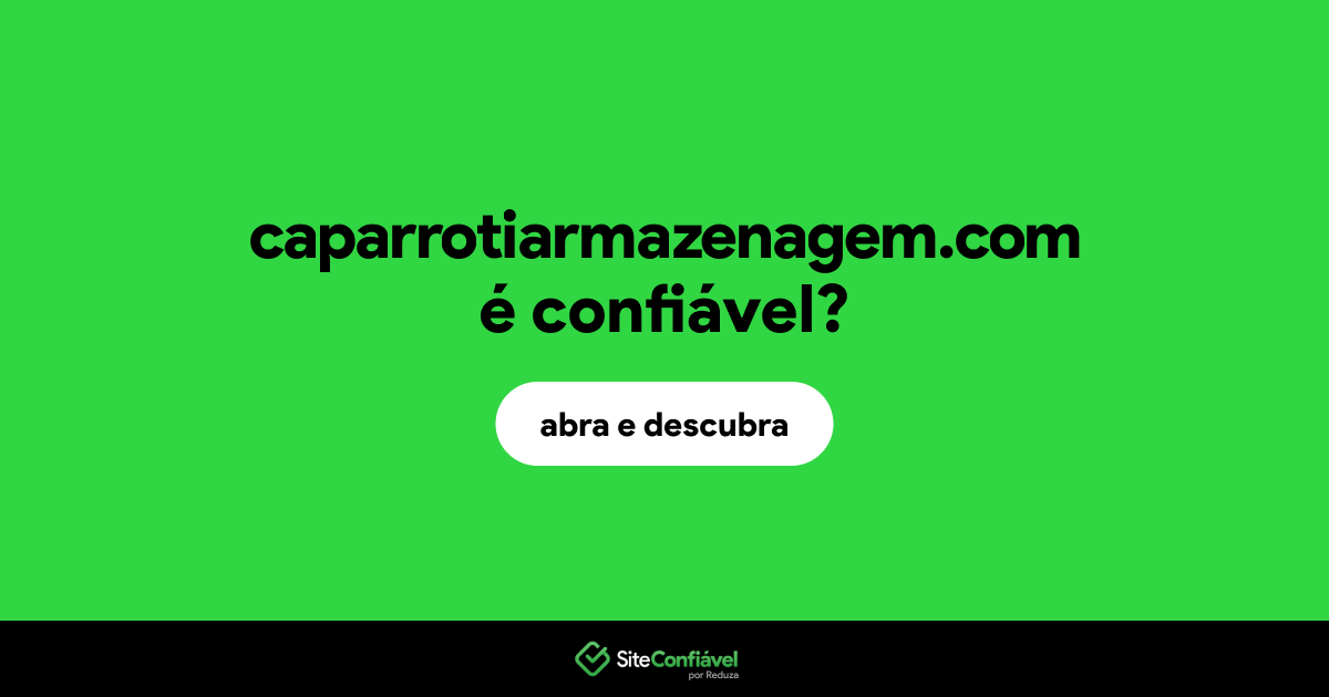 O site caparrotiarmazenagem.com é confiável?