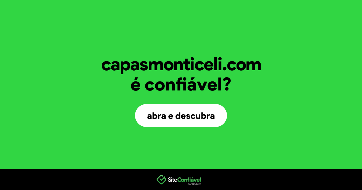 O site capasmonticeli.com é confiável?