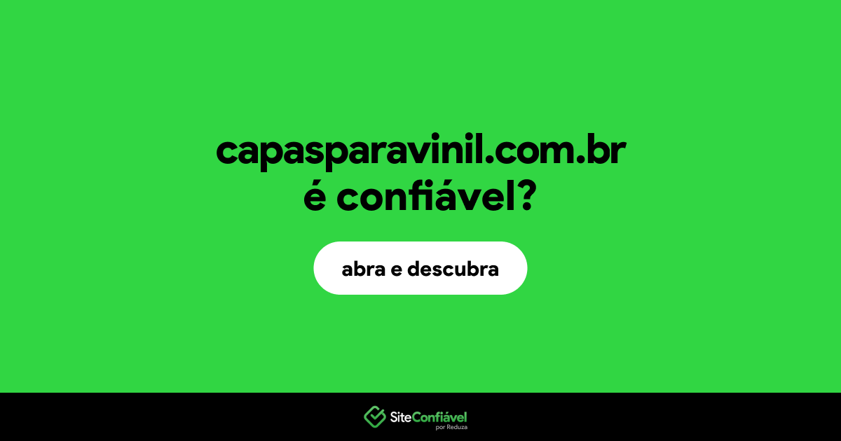 O site capasparavinil.com.br é confiável?
