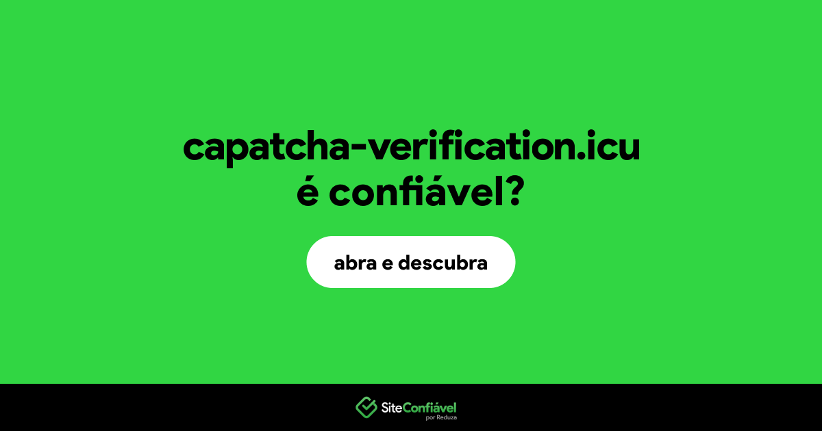 O site capatcha-verification.icu é confiável?