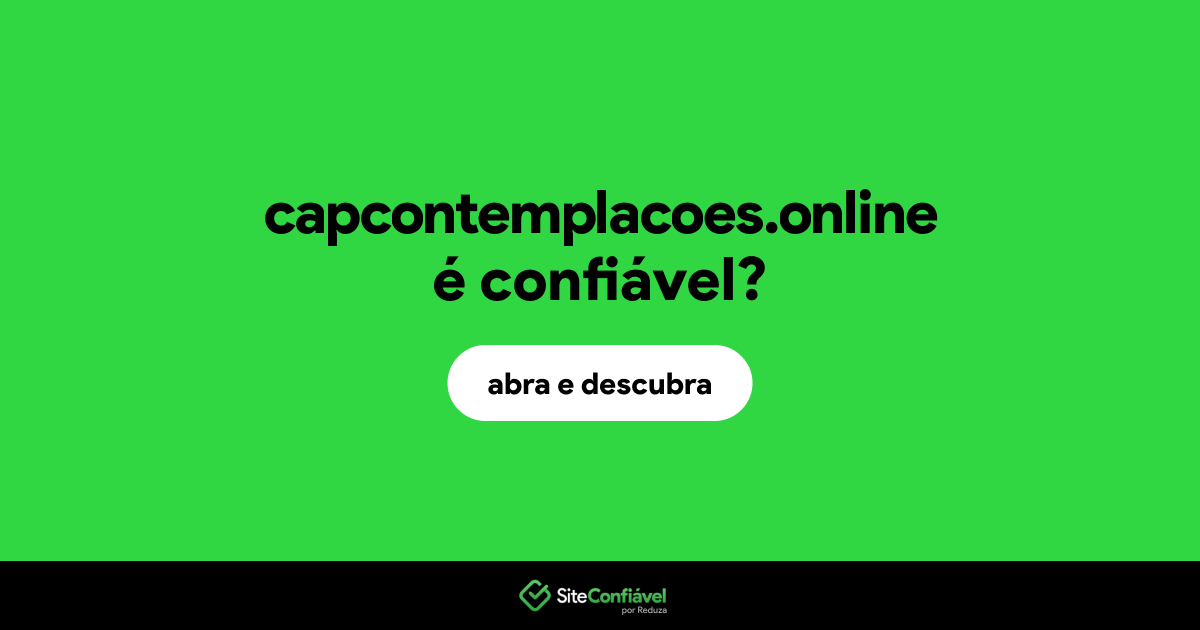 O site capcontemplacoes.online é confiável?