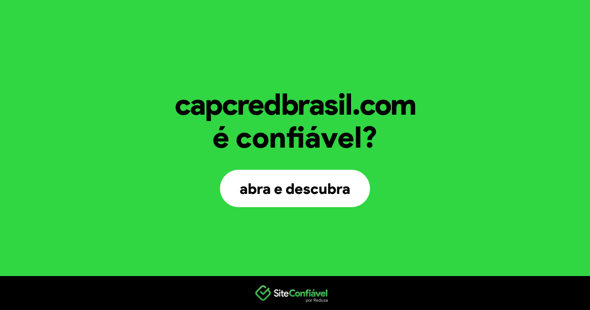 O site capcredbrasil.com é confiável?
