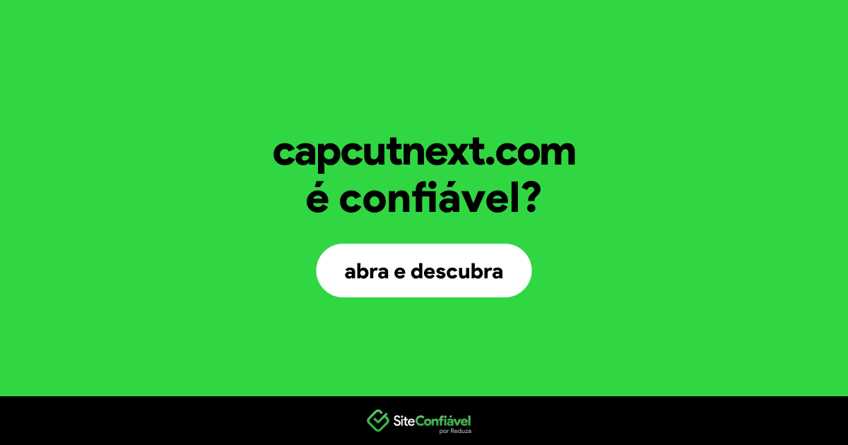 O site capcutnext.com é confiável?