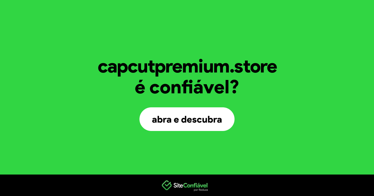 O site capcutpremium.store é confiável?