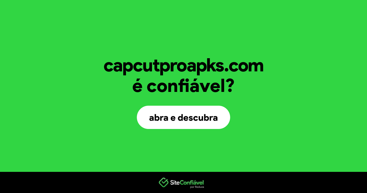 O site capcutproapks.com é confiável?