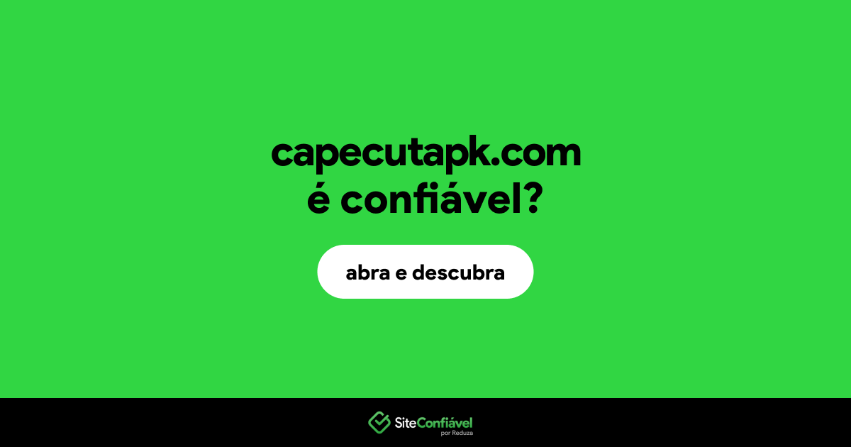 O site capecutapk.com é confiável?