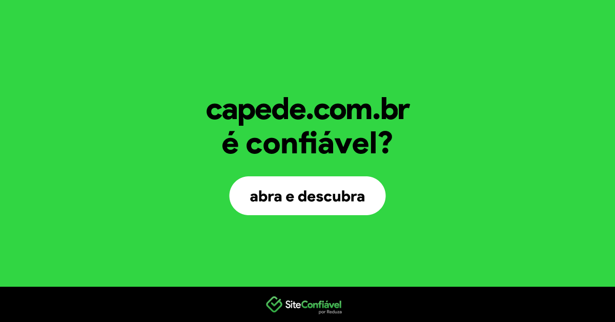O site capede.com.br é confiável?