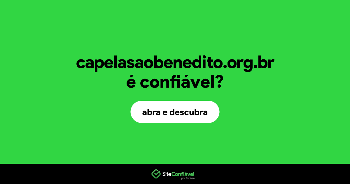 O site capelasaobenedito.org.br é confiável?