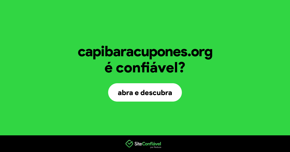 O site capibaracupones.org é confiável?
