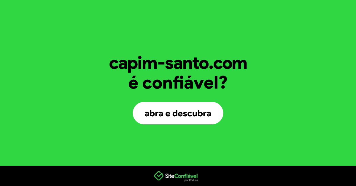 O site capim-santo.com é confiável?