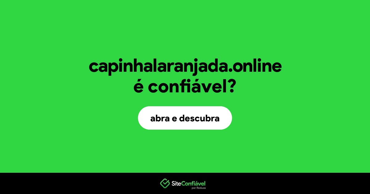 O site capinhalaranjada.online é confiável?