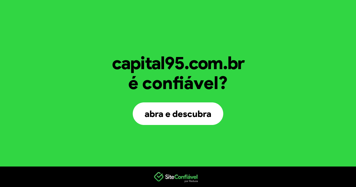 O site capital95.com.br é confiável?