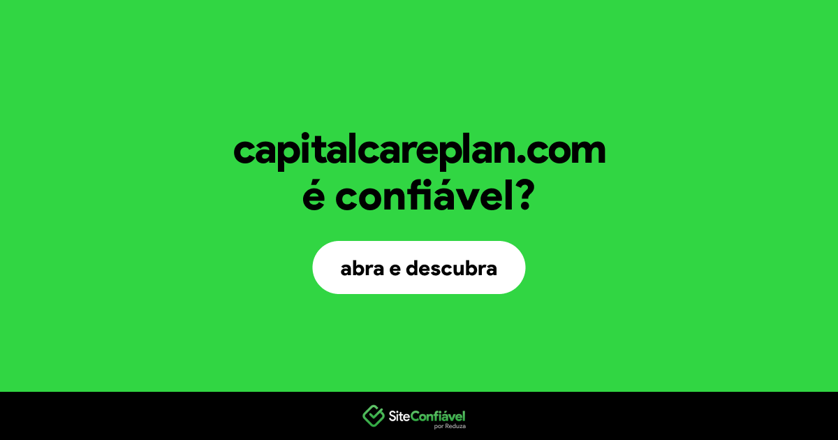 O site capitalcareplan.com é confiável?