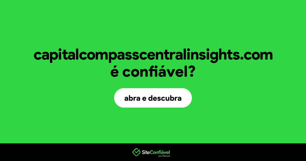 O site capitalcompasscentralinsights.com é confiável?